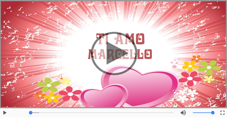 Cartoline musicali d'amore - Ti amo Marcello!